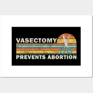 Vasectomy Prevents Abortion Posters and Art